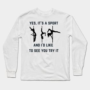 Yes, It's a Sport - Pole Dance Design Long Sleeve T-Shirt